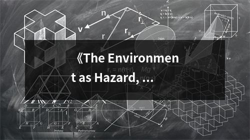 《The Environment as Hazard, Second Edition》讀后感：直面環(huán)境挑戰(zhàn)，守護(hù)地球家園 (750字)
