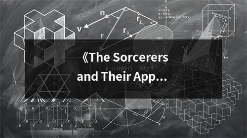 《The Sorcerers and Their Apprentices》讀后感：魔法世界里的成長(zhǎng)之旅 (750字)